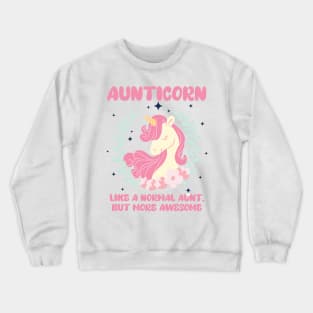 Aunticorn Like A Normal Aunt Only More Awesome Funny Crewneck Sweatshirt